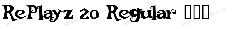 RePlayz 20 Regular字体转换